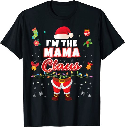 I'm The Mama Claus Matching Family Merry Christmas Santa T-Shirt