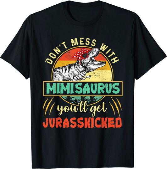 Don't Mess With Mimisaurus You'll Get Jurasskicked T-Shirt