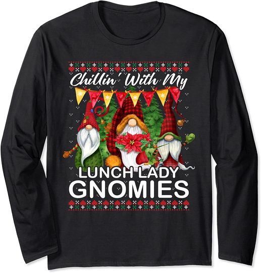Chillin' With My Lunch Lady Gnomies Ugly Christmas Sweater Long Sleeve