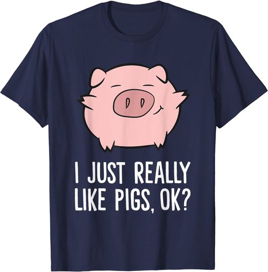Pigs Lover I Just Really Like Pigs, OK? Cute Pigs T-Shirt