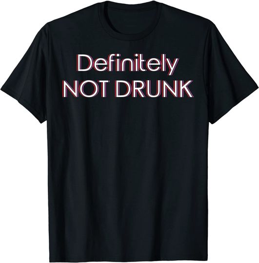 Definitely Not Drunk Funny Bachelor Party Bar Festival Tee T-Shirt