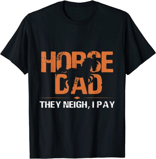Horse Dad They Neigh T-Shirt