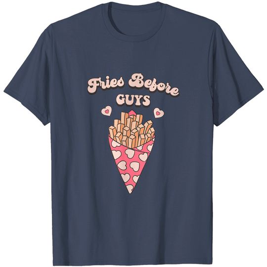 Valentines Fries Before Guys T-Shirts
