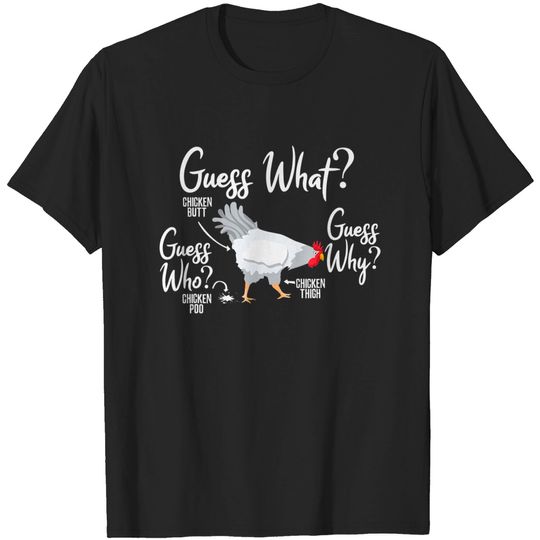 Guess what chicken butt Humor T-Shirt