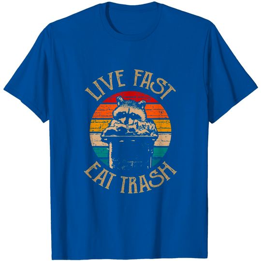 Live Fast Eat Trash Can Raccoon Camping Or Hiking T-Shirt