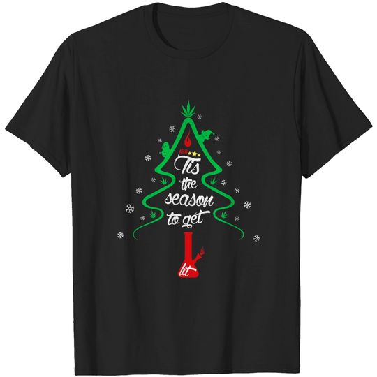 Tis The Season To Get Lit Cannabis Gift Christmas Marijuana T-Shirt
