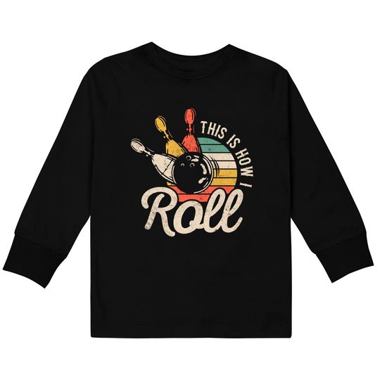 This Is How I Roll Retro Bowling Bowler Gift Kids Long Sleeve T-Shirt