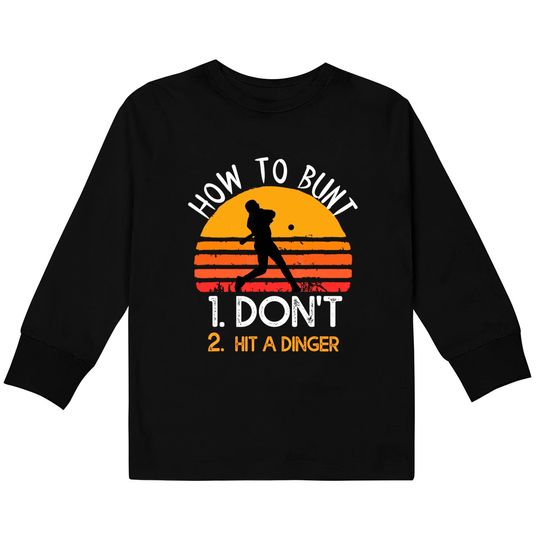How To Bunt Don't Hit A Dinger For A Baseball Kids Long Sleeve T-Shirt