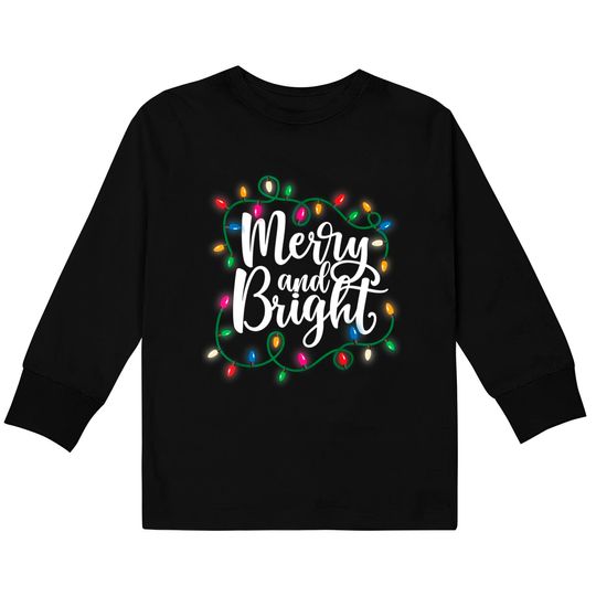 Merry And Bright Christmas Lights Xmas Kids Long Sleeve T-Shirt
