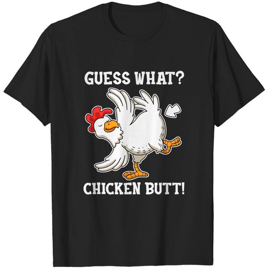 Guess What Chicken Butt T-Shirt
