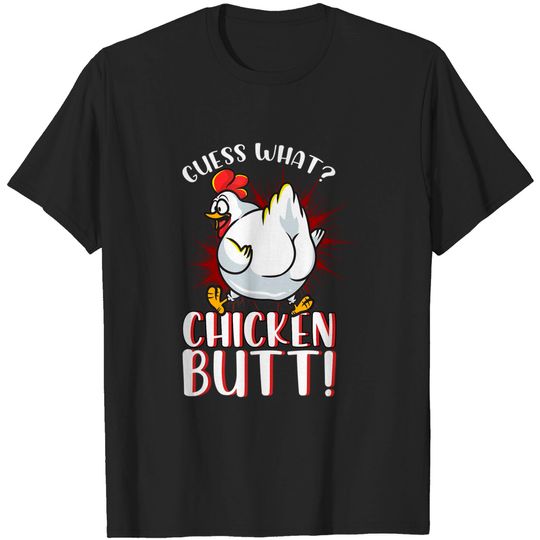 Guess What Chicken Butt Shirt Meme Chicken Butt Tshirt Funny T-Shirt