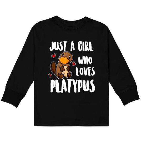 Cute Platypus Kids Long Sleeve T-Shirt Just A Girl Who Loves Platypus Funny Platypus Costume