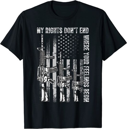 My Rights Don't End Where Your Feelings Begin USA Flag Gun T-Shirt