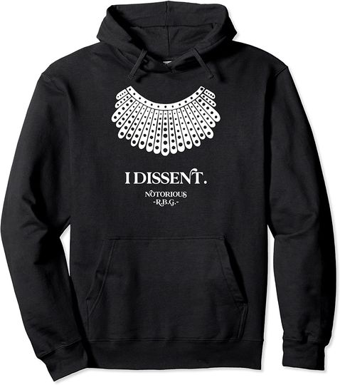 I Dissent, Notorious RBG - Ruth Collar Pullover Hoodie