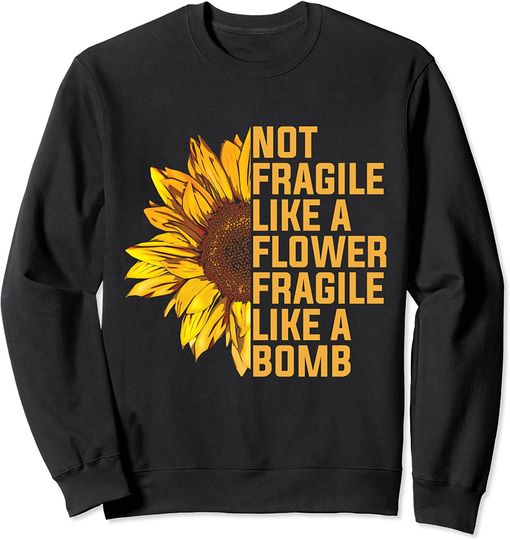 Not Fragile Like A Flower But A Bomb Sunflower Notorious RBG Sweatshirt