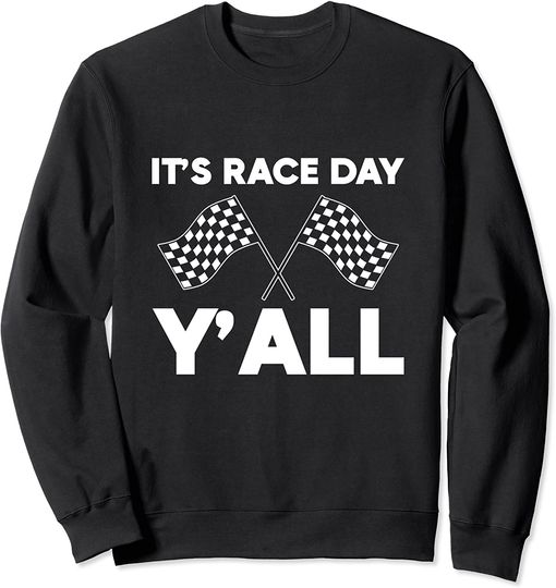 It's RACE DAY y'all Professional Car Racer Sweatshirt