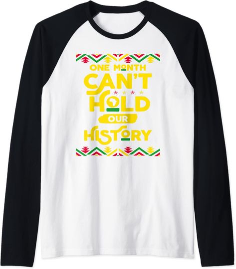 Black History Month One Month Can't Hold Our History Raglan Baseball Tee