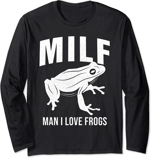 I Love Milfs Long Sleeve Funny Frog Man I Love Frogs MILF