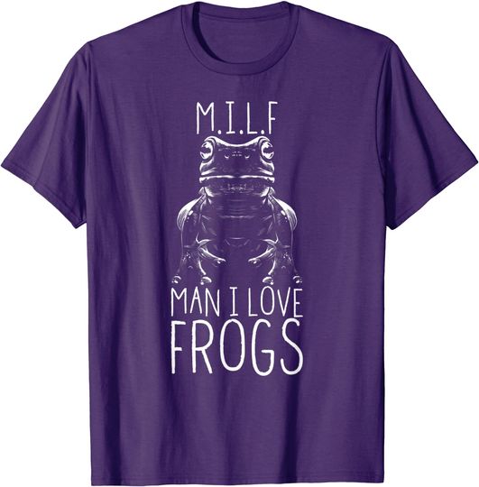 I Love Milfs T-Shirt Man I Love Frogs M.I.L.F Saying Frog
