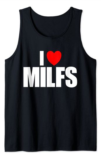 I Love Milfs Tank Top Red Heart Love Hot Mom