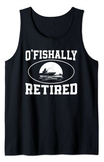 Ofishally Tank Top O'Fishally Retired Funny Fishing Retiring Fisherman