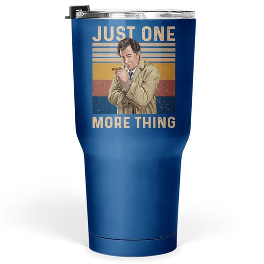 Columbo Just One More Thing  tumbler 30 Oz