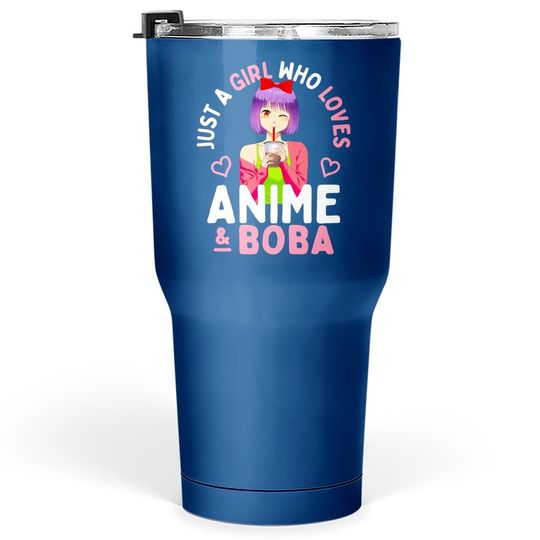 Just A Girl Who Loves Anime And Boba Bubble Tea Tumblers 30 ozn Gift Tumbler 30 Oz