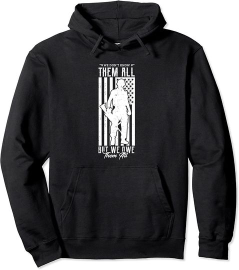 We don't know them all but we owe them all Memorial day Pullover Hoodie