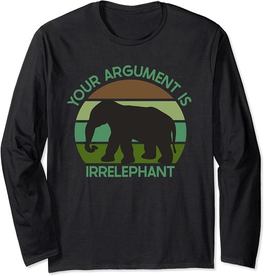 Elephant Pun Long Sleeve Funny Elephant Pun Your Argument Is Irrelephant