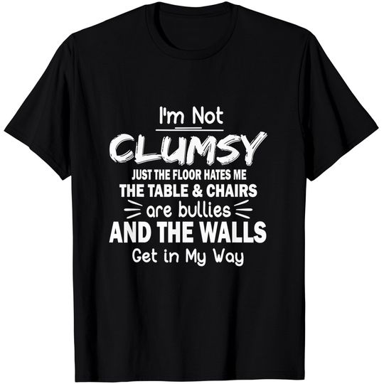 Sarcastic Men's T-Shirt I'm Not Clumsy