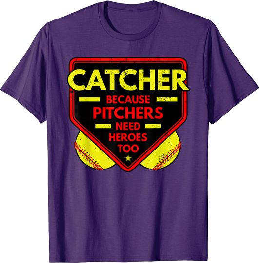 Catcher Because Pitchers Softball Player Team Sport T-Shirt