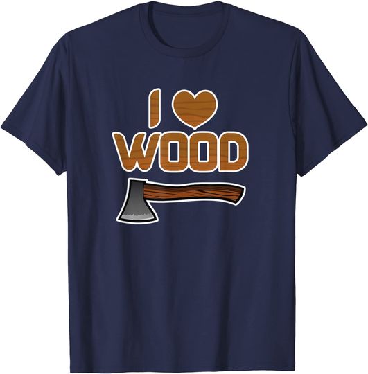 I Love Wood Funny Lumberjack Halloween T-Shirt
