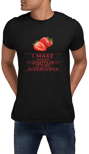 I Make Strawberries Disappear It's My Superpower Cool Novelty Funny Black T-Shirt