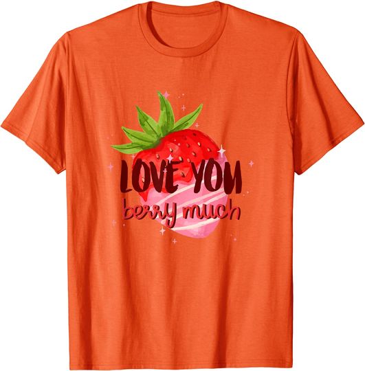 LOVE U Berry Much Valentine's Day B-Day Gift Cute Strawberry T-Shirt