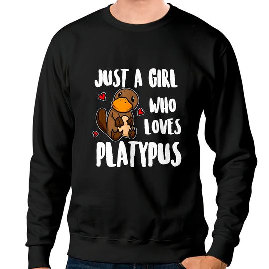 Cute Platypus Sweatshirts Just A Girl Who Loves Platypus Funny Platypus Costume