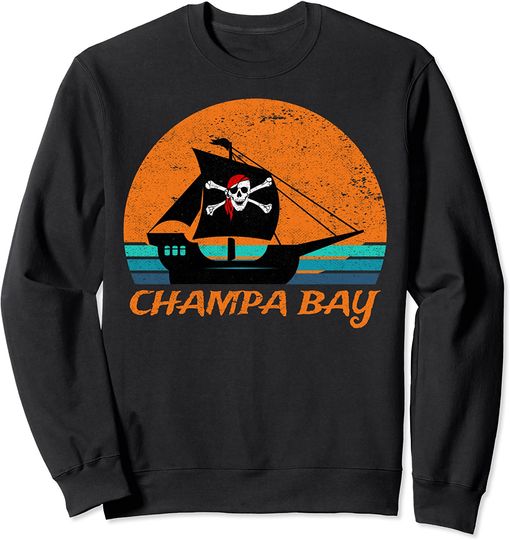 Champa Bay Sweatshirt Champa Bay Pirate Ship Champa Bay Florida Is For Champions
