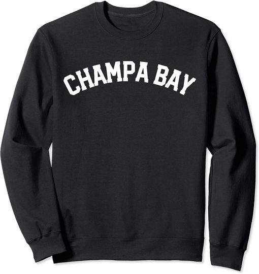 Champa Bay Sweatshirt Champa Bay Florida