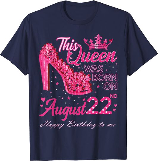 August T-shirt A Queen Was Born on August 22 High Heel August 22nd Birthday