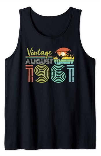 August Birthday Tank Top 60th Birthday Vintage August 1961 Sixty Years Old