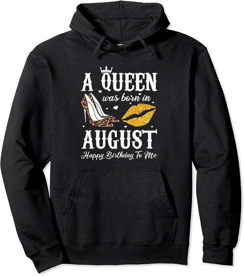 August Birthday Hoodie Queen Was Born In August Costume - Perfect August Birthday