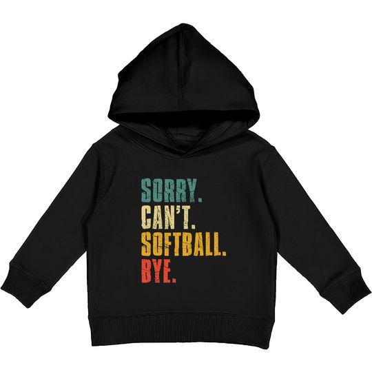 Sorry Can't Softball Bye Vintage Retro Softball Gift Kids Pullover Hoodie