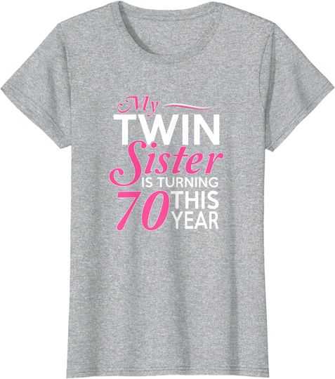 70th Birthday Gifts for Twin Sisters Funny Birth Year T-Shirt