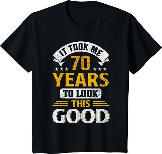 70th Birthday Took Me 70 Year Old Gift Men Women Boy Girl T-Shirt