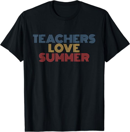 Teachers Love Summer T-Shirt