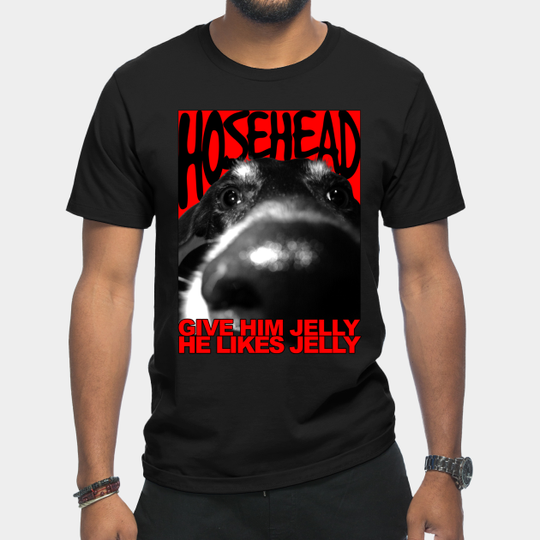 Hosehead - Give Him Jelly! - Strange Brew - T-Shirt
