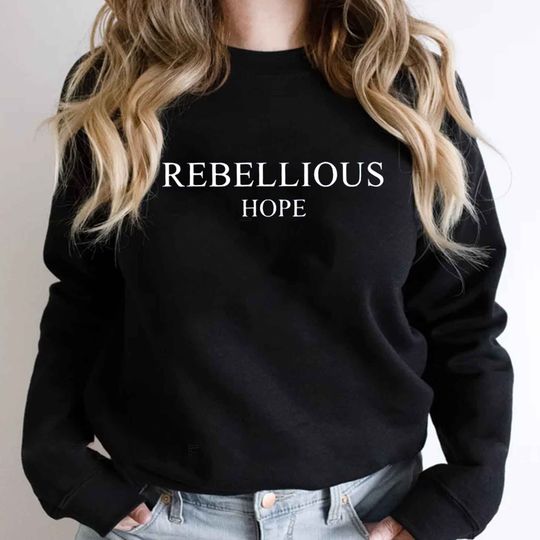 Rebellious Hope sweatshirt