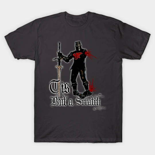 tis but a scratch - Monty Python And The Holy Grail - T-Shirt