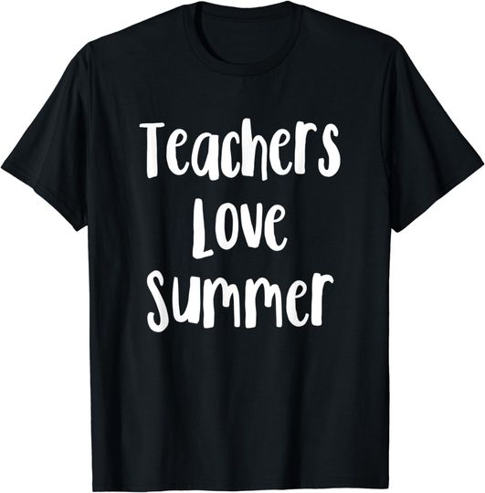 Schoolteacher End Of School Vacation Teachers Love Summer T-Shirt