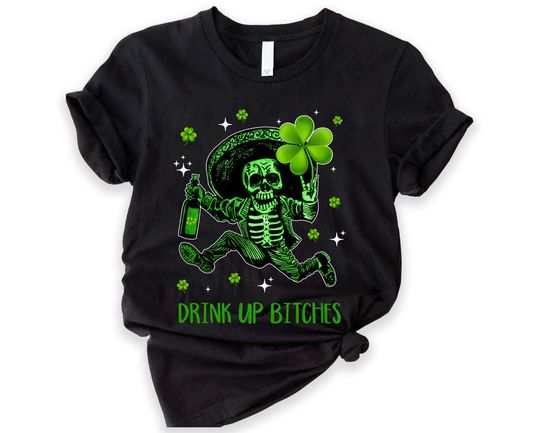 Drink Up Bitch Shirt, Skeleton St. Patrick's Day Shirt, St. Patrick's Drinking Tee
