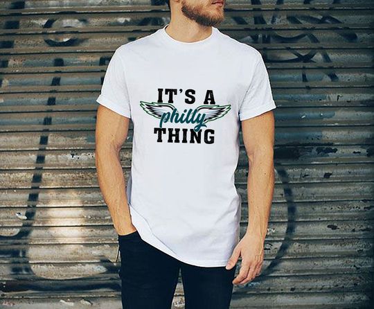 It's A Philly Thing Shirt, Gift For S.uper B.owl, P.hiladelphia Eagles Shirt